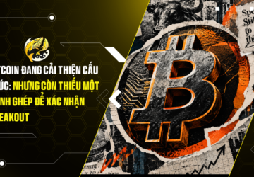 Bitcoin đang cải thiện cấu trúc Nhưng còn thiếu một mảnh ghép để xác nhận breakout