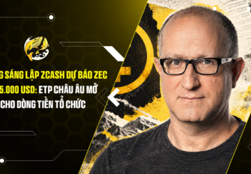 Đồng sáng lập Zcash dự báo ZEC lên 5.000 USD ETP châu Âu mở cửa cho dòng tiền tổ chức
