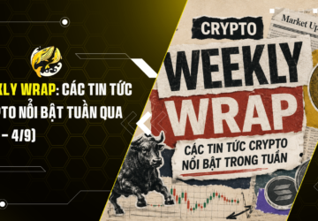 Weekly Wrap Các Tin Tức Crypto Nổi Bật Tuần Qua (318 – 49)