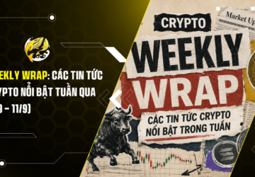 Weekly Wrap Các Tin Tức Crypto Nổi Bật Tuần Qua (79 – 119)