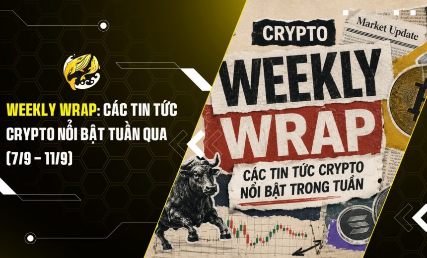 Weekly Wrap Các Tin Tức Crypto Nổi Bật Tuần Qua (79 – 119)